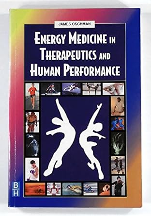 [B9780750654005] Energy Medicine in Therapeutics and Human Performance: 1ed