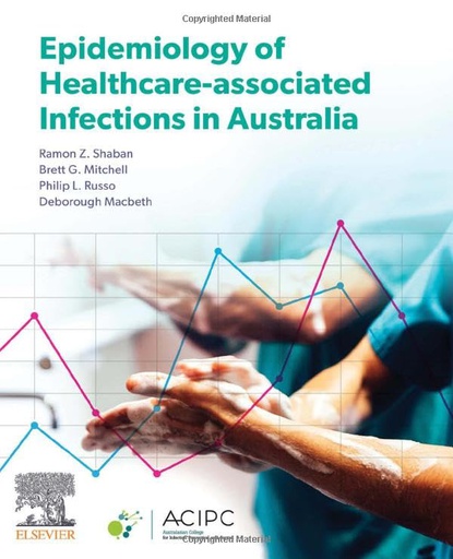 [B9780729543637] Epidemiology of Healthcare-Associated Infections in Australia: 1ed