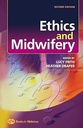 Ethics and Midwifery: Issues in Contemporary Practice 2ed