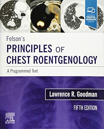 [B9780323625678] Felson's Principles of Chest Roentgenology, A Programmed Text: A Programmed Text 5ed