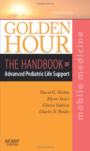 [B9780323024860] Golden Hour: The Handbook of Advanced Pediatric Life Support (Mobile Medicine Series) 3ed