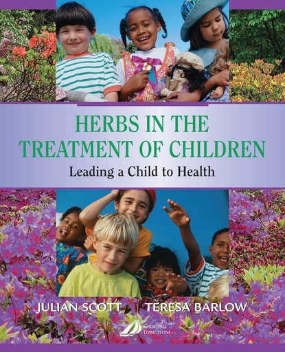 [B9780443071638] Herbs in the Treatment of Children: Leading a Child to Health 1ed