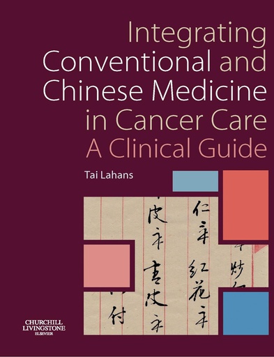 [B9780443100635] Integrating Conventional and Chinese Medicine in Cancer Care: A Clinical Guide 1ed