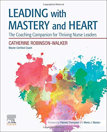 [B9780323721981] Leading with Mastery and Heart: The Coaching Companion for Thriving Nurse Leaders 1ed