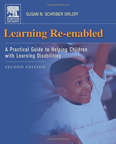 [B9780323027724] Learning Re-Enabled: A Practical Guide to Helping Children with Learning Disabilities 2ed