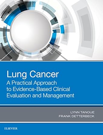 [B9780323485654] Lung Cancer: A Practical Approach to Evidence-Based Clinical Evaluation and Management: 1ed