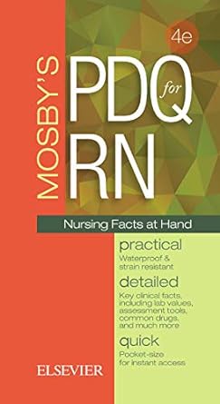 [B9780323400282] Mosby's PDQ for RN: Practical, Detailed, Quick 4ed