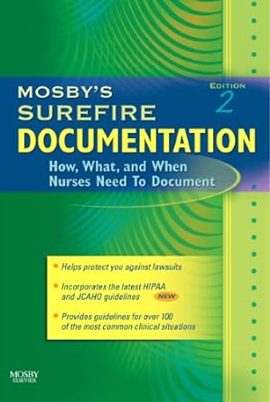 [B9780323034340] Mosby's Surefire Documentation: How, What, and When Nurses Need To Document 2ed