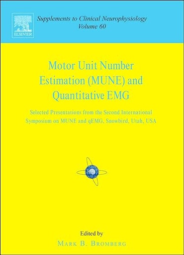 [B9780444529091] Motor Unit Number Estimation and Quantitative EMG: Proceedings of the Second International Symposium on MUNE and QEMG, Snowbird, Utah, USA, 18-20 August 2006 1ed