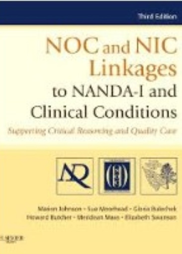 [B9780323077033] NOC and NIC Linkages to NANDA-I and Clinical Conditions: Supporting Critical Reasoning and Quality Care 3ed