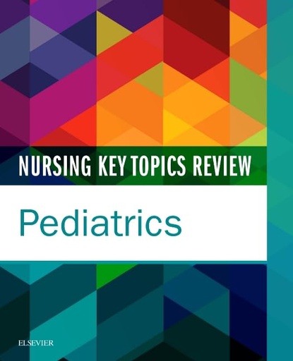 [B9780323392457] Nursing Key Topics Review: Pediatrics: 1ed