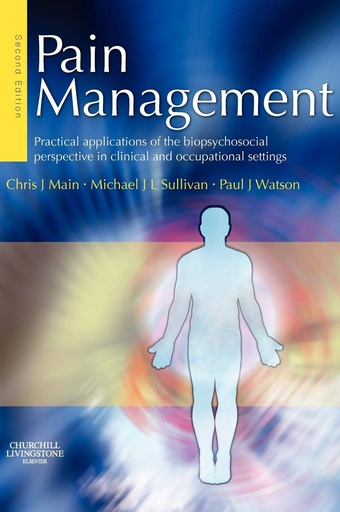 [B9780443100697] Pain Management: Practical applications of the biopsychosocial perspective in clinical and occupational settings 2ed