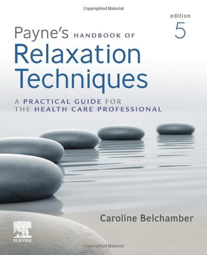 [B9780702076503] Payne's Handbook of Relaxation Techniques: A Practical Guide for the Health Care Professional 5ed