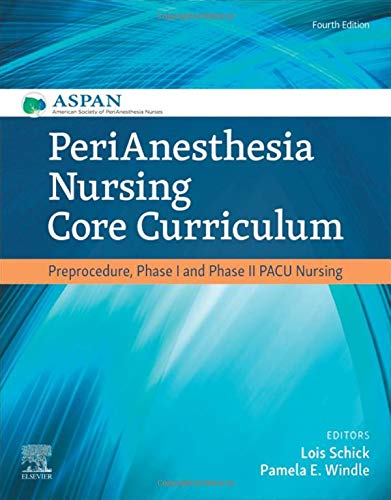 [B9780323609180] PeriAnesthesia Nursing Core Curriculum: Preprocedure, Phase I and Phase II PACU Nursing 4ed