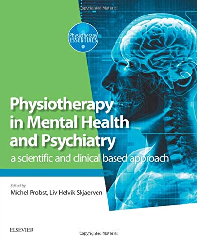 [B9780702072680] Physiotherapy in Mental Health and Psychiatry: a scientific and clinical based approach 1ed