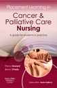 Placement Learning in Cancer and Palliative Care Nursing: A guide for students in practice 1ed