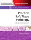 Practical Soft Tissue Pathology: A Diagnostic Approach: A VOL in the Pattern Recognition Series 2ed