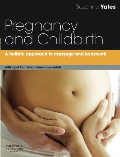 [B9780702030550] Pregnancy and Childbirth: A holistic approach to massage and bodywork 1ed