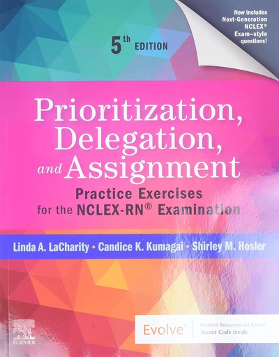 [B9780323683166] Prioritization, Delegation, and Assignment: Practice Exercises for the NCLEX-RN® Examination 5ed