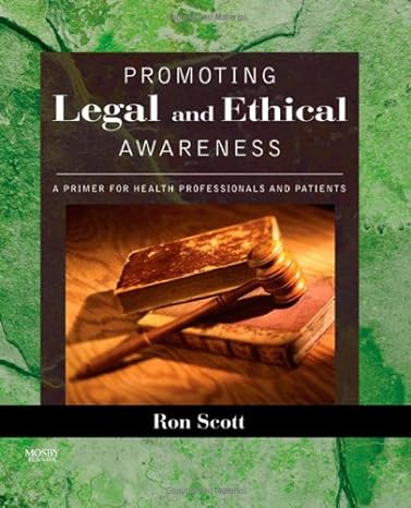 [B9780323036689] Promoting Legal and Ethical Awareness: A Primer for Health Professionals and Patients 1ed