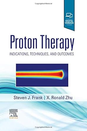 [B9780323733496] Proton Therapy: Indications, Techniques and Outcomes 1ed