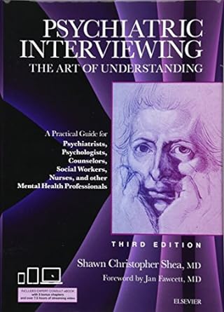 [B9781437716986] Psychiatric Interviewing: The Art of Understanding: A Practical Guide for Psychiatrists, Psychologists, Counselors, Social Workers, Nurses, and Other Mental Health Professionals, with online video modules 3ed