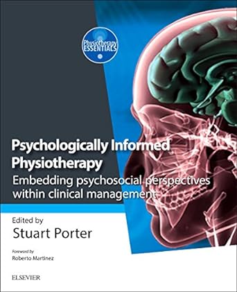 [B9780702068171] Psychologically Informed Physiotherapy: Embedding psychosocial perspectives within clinical management 1ed