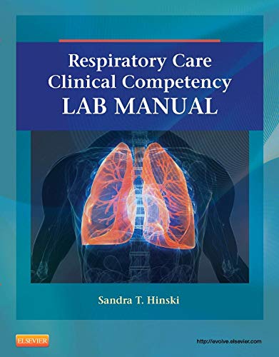 [B9780323100571] Respiratory Care Clinical Competency Lab Manual: 1ed