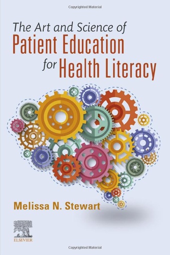 [B9780323609081] The Art and Science of Patient Education for Health Literacy: 1ed