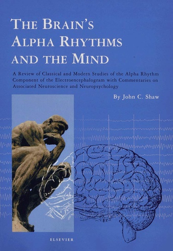 [B9780444513977] The Brain's Alpha Rhythms and the Mind: A review of classical and modern studies of the alpha rhythm component of the electroencephalogram with commentaries on associated neuroscience and neuropsychology 1ed