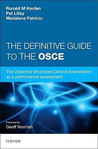 [B9780702055508] The Definitive Guide to the OSCE: The Objective Structured Clinical Examination as a performance assessment. 1ed