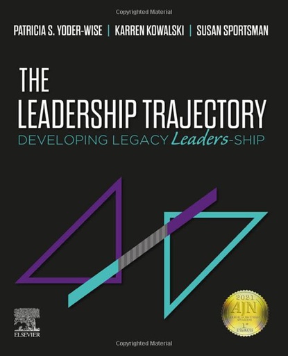 [B9780323597548] The Leadership Trajectory: Developing Legacy Leaders-Ship 1ed