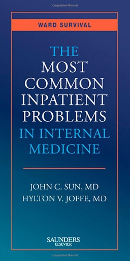 [B9781416032038] The Most Common Inpatient Problems in Internal Medicine: Ward Survival 1ed