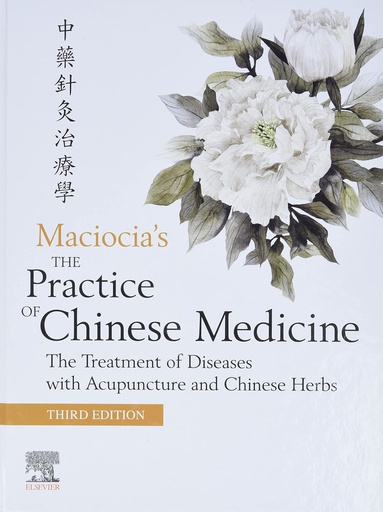 [B9780702079207] The Practice of Chinese Medicine: The Treatment of Diseases with Acupuncture and Chinese Herbs 3ed