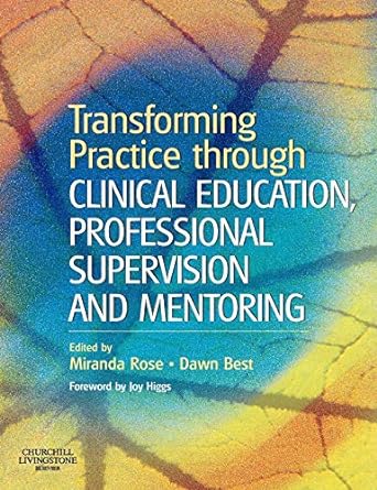 [B9780443074547] Transforming Practice through Clinical Education, Professional Supervision and Mentoring: 1ed