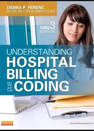 [B9781455723638] Understanding Hospital Billing and Coding: 3ed