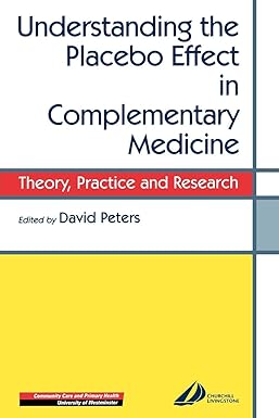 [B9780443060311] Understanding the Placebo Effect in Complementary Medicine: Theory, Practice and Research 1ed