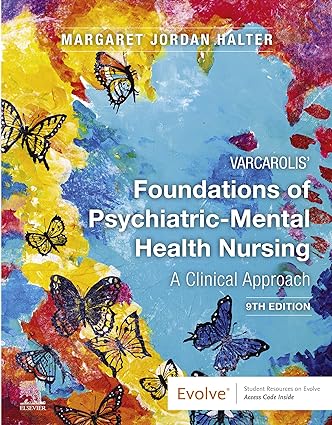 [B9780323751551] Varcarolis' Foundations of Psychiatric-Mental Health Nursing: A Clinical Approach 9ed