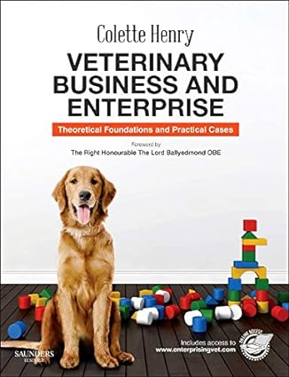 [B9780702050121] Veterinary Business and Enterprise: Theoretical Foundations and Practical Cases 1ed