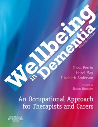 [B9780443103995] Wellbeing in Dementia: An Occupational Approach for Therapists and Carers 2ed