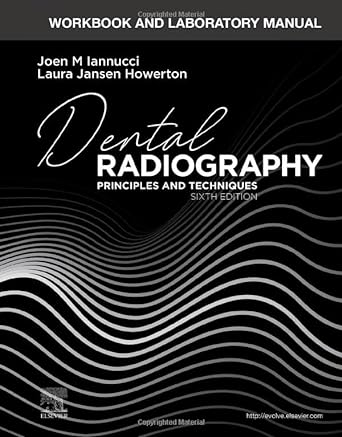 [B9780323695879] Workbook and Laboratory Manual for Dental Radiography: Principles and Techniques 6ed