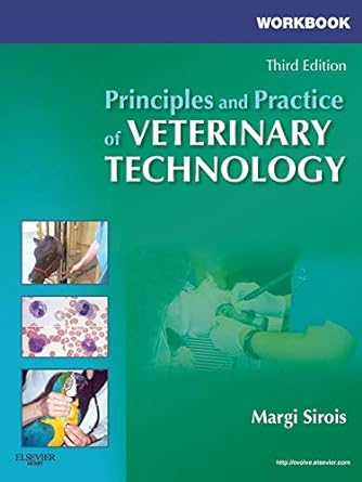 [B9780323077903] Workbook for Principles and Practice of Veterinary Technology: 3ed