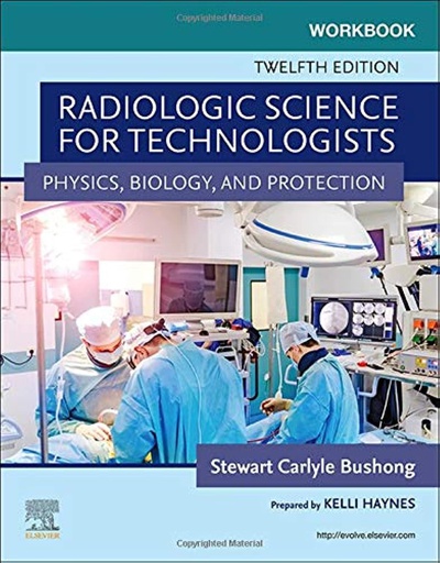 [B9780323709736] Workbook for Radiologic Science for Technologists: Physics, Biology, and Protection 12ed