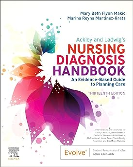 [B9780323776837] Ackley and Ladwig’s Nursing Diagnosis Handbook: An Evidence-Based Guide to Planning Care 13ed