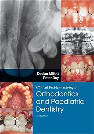 [B9780702058363] Clinical Problem Solving in Dentistry: Orthodontics and Paediatric Dentistry: 3ed