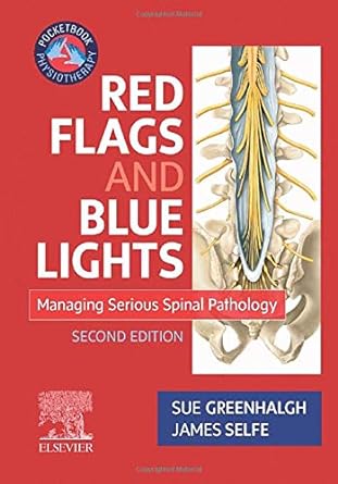 [B9780702055102] Red Flags and Blue Lights: Managing Serious Spinal Pathology 2ed