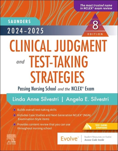 [B9780323874250] 2024-2025 Saunders Clinical Judgment and Test-Taking Strategies: Passing Nursing School and the NCLEX® Exam 8ed