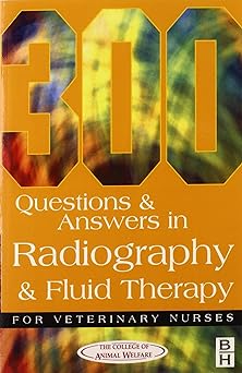 [B9780750647946] 300 Questions and Answers In Radiography and Fluid Therapy for Veterinary Nurses: 2ed