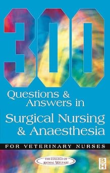 [B9780750646987] 300 Questions and Answers in Surgical Nursing and Anaesthesia for Veterinary Nurses: 1ed