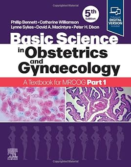 [B9780702074226] Basic Science in Obstetrics and Gynaecology: A Textbook for MRCOG Part 1 5ed